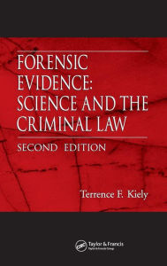 Title: Forensic Evidence: Science and the Criminal Law, Second Edition / Edition 2, Author: Terrence F. Kiely