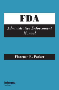 Title: FDA Administrative Enforcement Manual, Author: Florence R. Parker