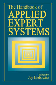 Title: The Handbook of Applied Expert Systems / Edition 1, Author: Jay Liebowitz