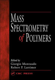 Title: Mass Spectrometry of Polymers / Edition 1, Author: Giorgio Montaudo