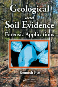 Title: Geological and Soil Evidence: Forensic Applications / Edition 1, Author: Kenneth Pye