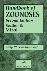 Title: Handbook of Zoonoses, Section B: Viral Zoonoses / Edition 2, Author: George W. Beran