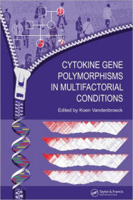 Title: Cytokine Gene Polymorphisms in Multifactorial Conditions / Edition 1, Author: Koen Vandenbroeck