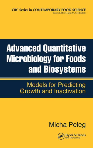 Advanced Quantitative Microbiology for Foods and Biosystems: Models for Predicting Growth and Inactivation / Edition 1