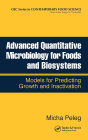 Advanced Quantitative Microbiology for Foods and Biosystems: Models for Predicting Growth and Inactivation / Edition 1