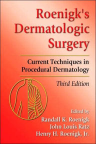 Title: Roenigk's Dermatologic Surgery: Current Techniques in Procedural Dermatology / Edition 3, Author: Randall K. Roenigk
