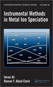 Title: Instrumental Methods in Metal Ion Speciation / Edition 1, Author: Imran Ali