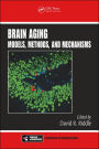 Brain Aging: Models, Methods, and Mechanisms / Edition 1