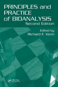 Title: Principles and Practice of Bioanalysis / Edition 2, Author: Richard F. Venn