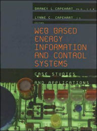 Title: Web Based Energy Information and Control Systems: Case Studies and Applications / Edition 1, Author: Barney L. Capehart