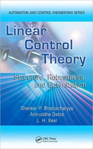 Title: Linear Control Theory: Structure, Robustness, and Optimization / Edition 1, Author: Shankar P. Bhattacharyya