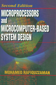 Title: Microprocessors and Microcomputer-Based System Design / Edition 2, Author: Mohamed Rafiquzzaman