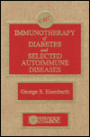 Immunotherapy of Diabetes and Selected Autoimmune Diseases