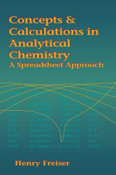 Concepts & Calculations in Analytical Chemistry, Featuring the Use of Excel: A Spreadsheet Approach / Edition 1