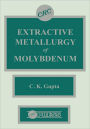 Extractive Metallurgy of Molybdenum / Edition 1
