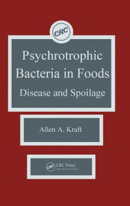 Title: Psychotropic Bacteria in FoodsDisease and Spoilage / Edition 1, Author: Allen A. Kraft