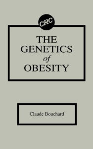 Title: The Genetics of Obesity / Edition 1, Author: Claude Bouchard