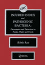 Injured Index and Pathogenic Bacteria: Occurence and Detection in Foods, Water and Feeds / Edition 1