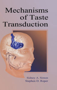 Title: Mechanisms of Taste Transduction / Edition 1, Author: Sidney A. Simon