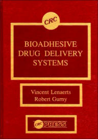 Title: Bioadhesive Drug Delivery Systems / Edition 1, Author: Vincent M. Lenaerts