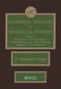 Elemental Analysis of Biological Systems: Biological, Medical, Environmental, Compositional, and Methodological Aspects, Volume I
