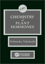 Title: Chemistry of Plant Hormones / Edition 1, Author: Nobutaka Takahashi