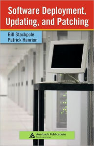 Title: Software Deployment, Updating, and Patching / Edition 1, Author: Bill Stackpole