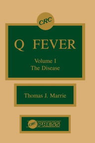 Title: Q Fever, Volume I: The Disease / Edition 1, Author: Thomas J. Marrie