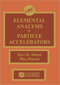 Title: Elemental Analysis by Particle Accelerators / Edition 1, Author: Zeev Alfassi