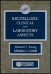 Title: Brucellosis: Clinical and Laboratory Aspects / Edition 1, Author: Edward J. Young