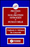 Title: Proteins and Non-protein Nitrogen in Human Milk / Edition 1, Author: Stephanie Atkinson