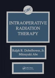 Title: Intraoperative Radiation Therapy / Edition 1, Author: Jr. Dobelbower