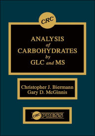 Title: Analysis of Carbohydrates by GLC and MS / Edition 1, Author: Christopher J. Biermann