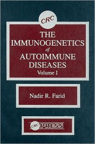 Title: The Immunogenetics of Autoimmune Diseases, Volume I / Edition 1, Author: Nadir R. Farid