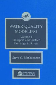 Title: Water Quality Modeling: River Transport and Surface Exchange, Volume I / Edition 1, Author: Steven C. McCutcheon