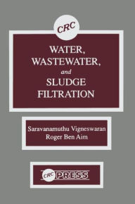 Title: Water, Wastewater, and Sludge Filtration / Edition 1, Author: C. Visvanathan