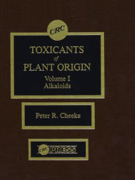 Title: Toxicants of Plant Origin: Alkaloids, Volume I / Edition 1, Author: Peter R. Cheeke