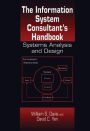 The Information Systems Consultant's Handbook: Systems Analysis and Design / Edition 1