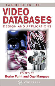 Title: Handbook of Video Databases: Design and Applications / Edition 1, Author: Borko Furht