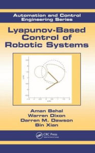Title: Lyapunov-Based Control of Robotic Systems / Edition 1, Author: Aman Behal