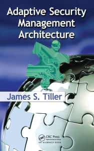 Title: Adaptive Security Management Architecture, Author: James S. Tiller