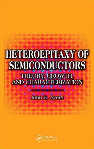 Heteroepitaxy of Semiconductors: Theory, Growth, and Characterization