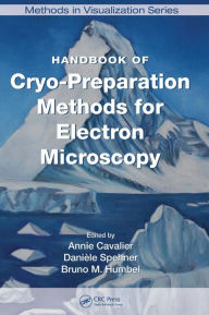 Title: Handbook of Cryo-Preparation Methods for Electron Microscopy, Author: Annie Cavalier