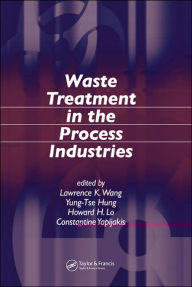 Title: Waste Treatment in the Process Industries / Edition 1, Author: Lawrence K. Wang