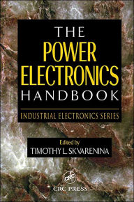 Title: The Power Electronics Handbook / Edition 1, Author: Timothy L. Skvarenina