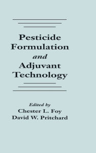 Title: Pesticide Formulation and Adjuvant Technology / Edition 1, Author: Chester L. Foy