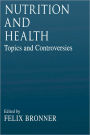 Nutrition and HealthTopics and Controversies / Edition 1