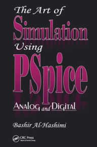 Title: The Art of Simulation Using PSPICEAnalog and Digital / Edition 1, Author: Bashir Al-Hashimi