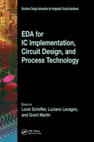 Title: EDA for IC Implementation, Circuit Design, and Process Technology / Edition 1, Author: Luciano Lavagno
