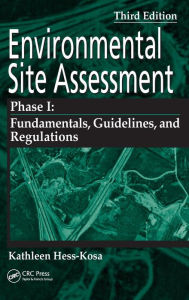 Title: Environmental Site Assessment Phase I: A Basic Guide, Third Edition / Edition 3, Author: Kathleen Hess-Kosa